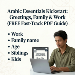 Arabic Essentials Kickstart: Greetings, Family & Work (Fast-Track PDF Guide)